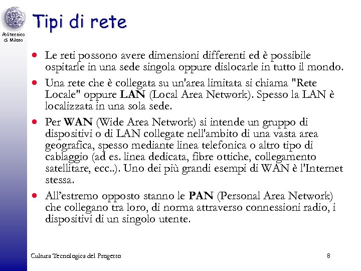 Politecnico di Milano Tipi di rete · Le reti possono avere dimensioni differenti ed