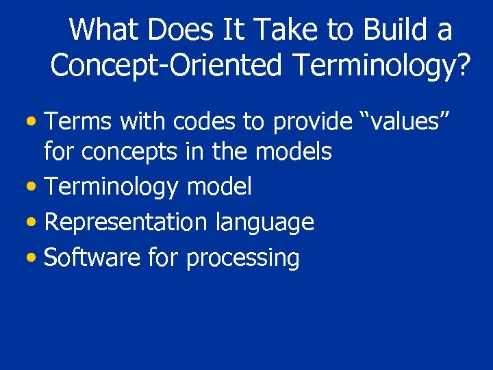 What Does It Take to Build a Concept-Oriented Terminology? • Terms with codes to