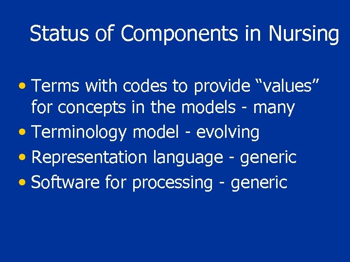 Status of Components in Nursing • Terms with codes to provide “values” for concepts
