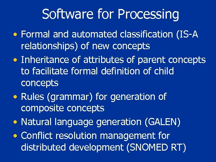 Software for Processing • Formal and automated classification (IS-A relationships) of new concepts •