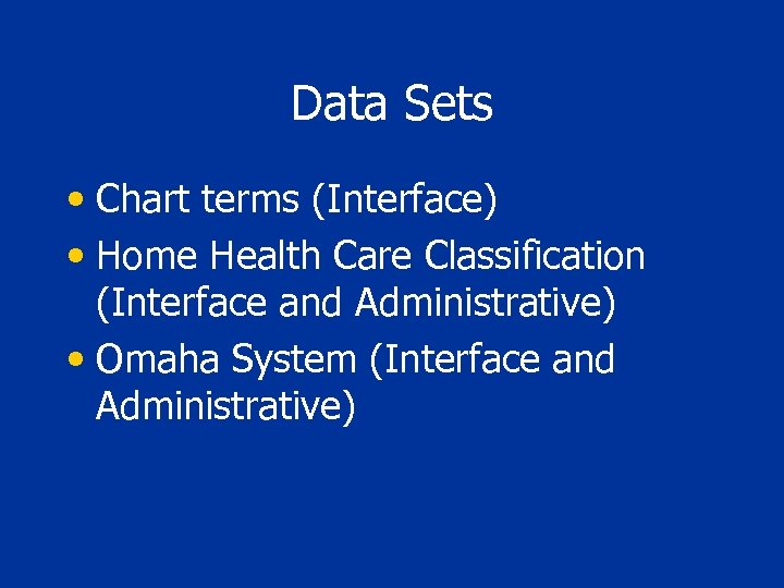 Data Sets • Chart terms (Interface) • Home Health Care Classification (Interface and Administrative)