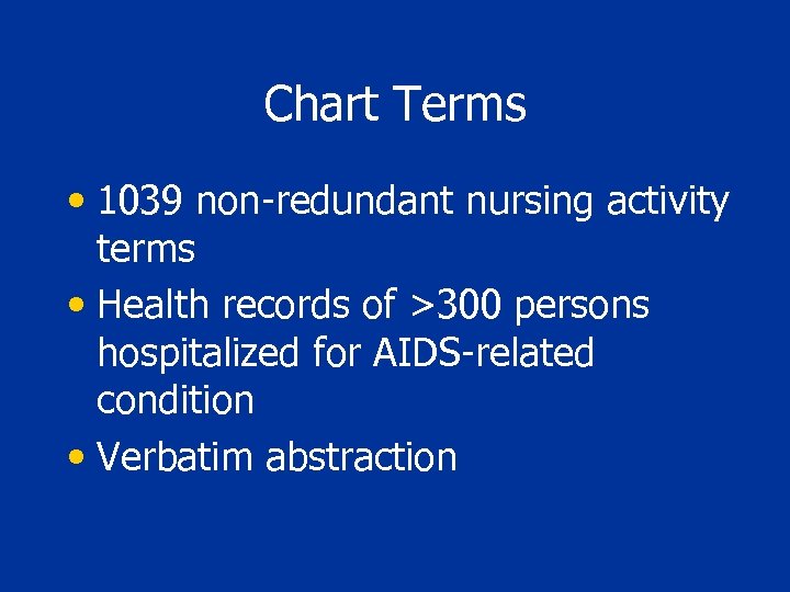 Chart Terms • 1039 non-redundant nursing activity terms • Health records of >300 persons