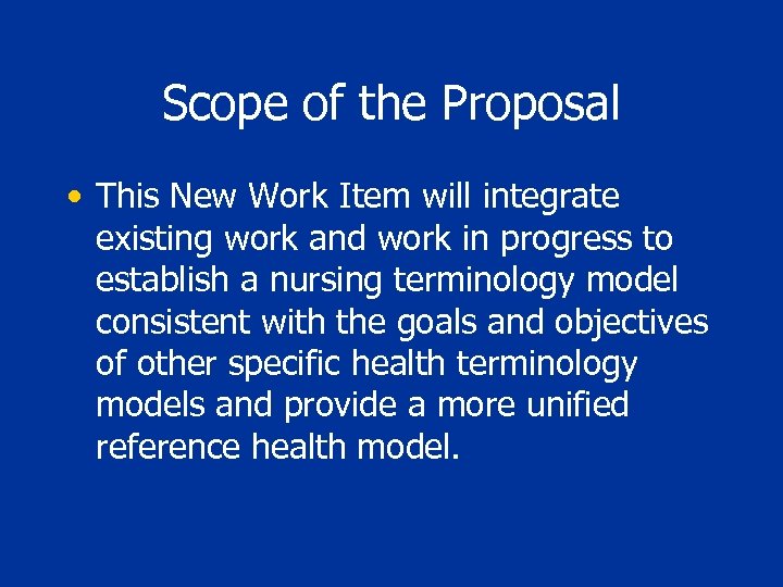Scope of the Proposal • This New Work Item will integrate existing work and