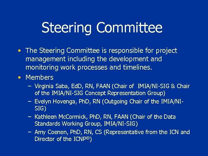 Steering Committee • The Steering Committee is responsible for project management including the development