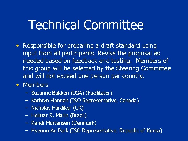 Technical Committee • Responsible for preparing a draft standard using input from all participants.