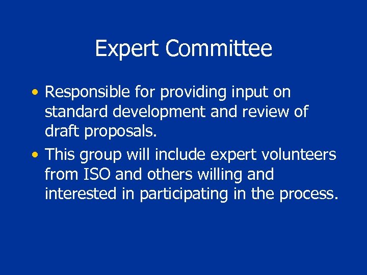 Expert Committee • Responsible for providing input on standard development and review of draft