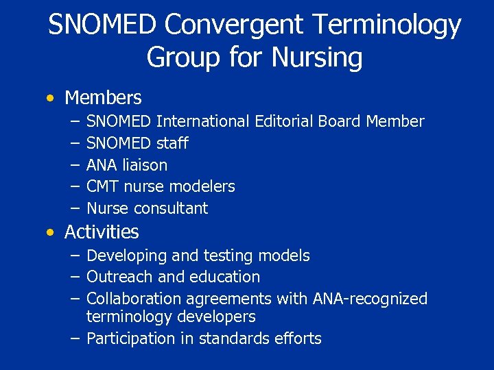 SNOMED Convergent Terminology Group for Nursing • Members – – – SNOMED International Editorial