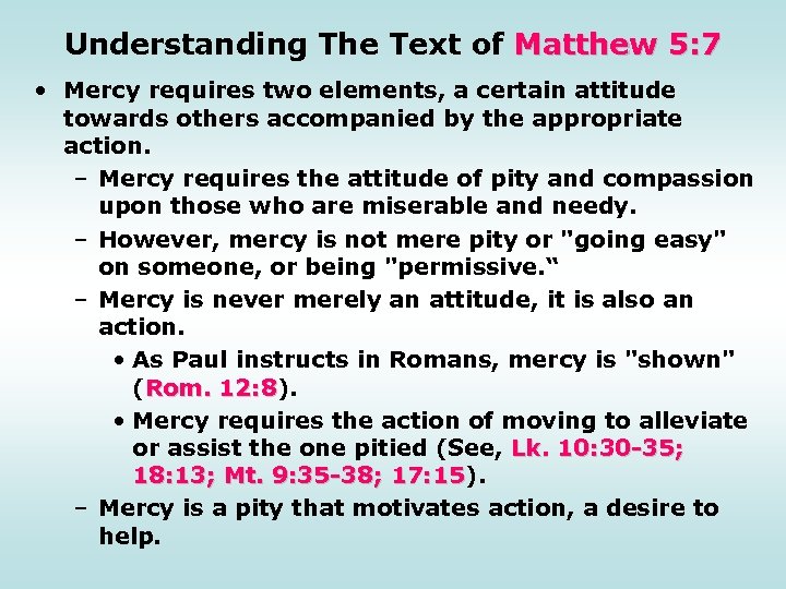 Understanding The Text of Matthew 5: 7 • Mercy requires two elements, a certain