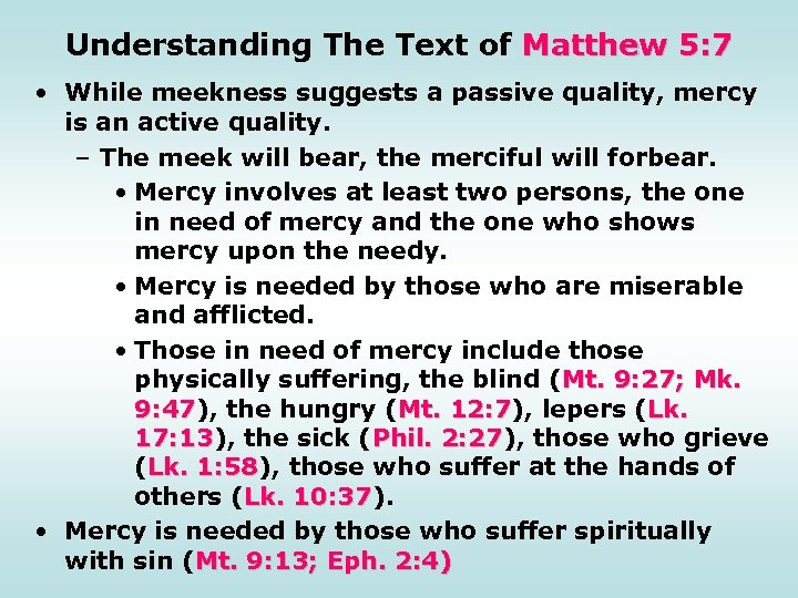 Understanding The Text of Matthew 5: 7 • While meekness suggests a passive quality,