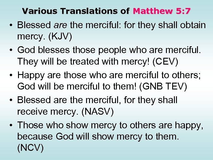 Various Translations of Matthew 5: 7 • Blessed are the merciful: for they shall