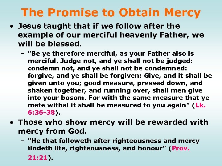 The Promise to Obtain Mercy • Jesus taught that if we follow after the