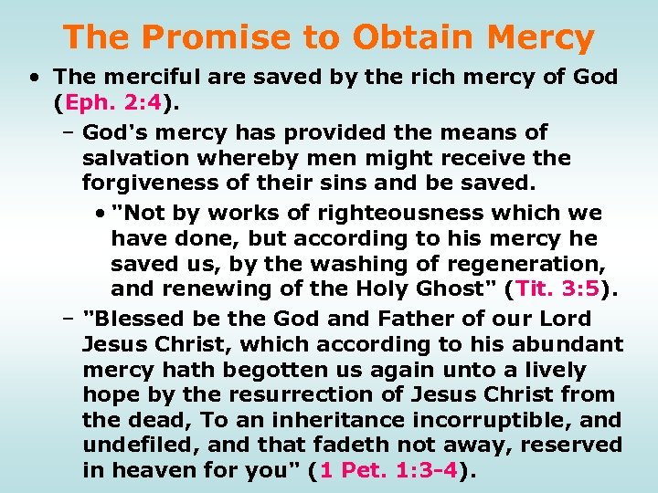 The Promise to Obtain Mercy • The merciful are saved by the rich mercy