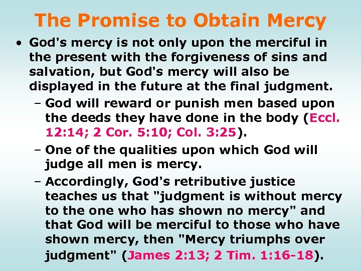 The Promise to Obtain Mercy • God's mercy is not only upon the merciful