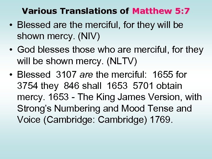 Various Translations of Matthew 5: 7 • Blessed are the merciful, for they will