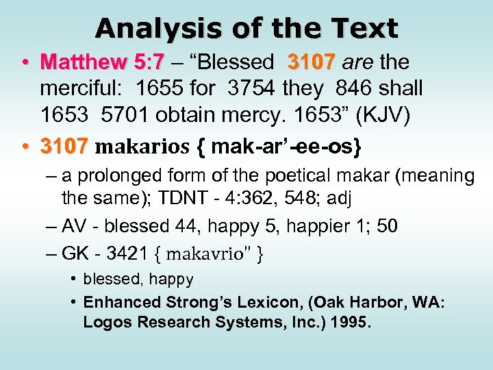 Analysis of the Text • Matthew 5: 7 – “Blessed 3107 are the merciful:
