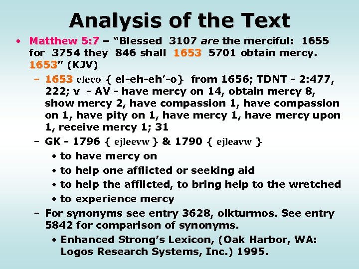 Analysis of the Text • Matthew 5: 7 – “Blessed 3107 are the merciful:
