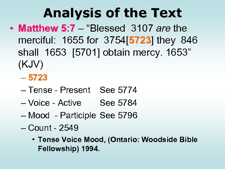 Analysis of the Text • Matthew 5: 7 – “Blessed 3107 are the merciful: