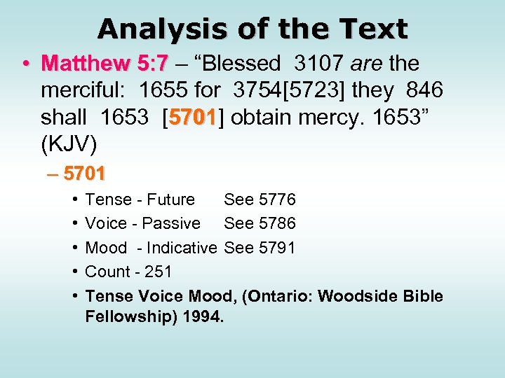Analysis of the Text • Matthew 5: 7 – “Blessed 3107 are the merciful: