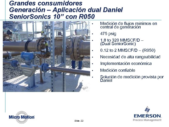 Grandes consumidores Generación – Aplicación dual Daniel Senior. Sonics 10” con R 050 •