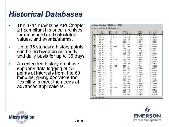 Historical Databases • The 3711 maintains API Chapter 21 compliant historical archives for measured