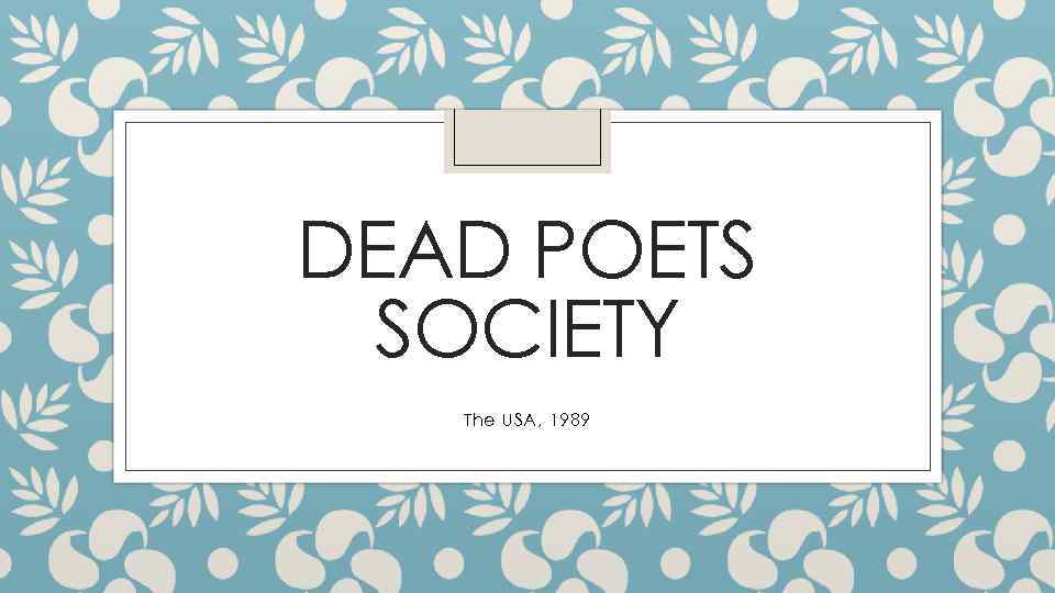 DEAD POETS SOCIETY The USA, 1989 