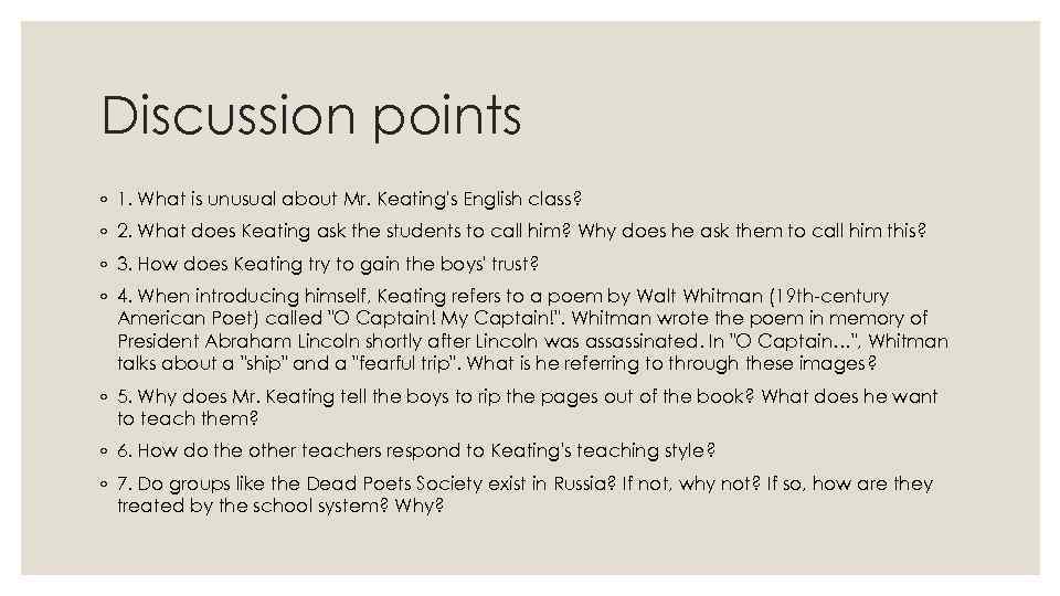Discussion points ◦ 1. What is unusual about Mr. Keating's English class? ◦ 2.