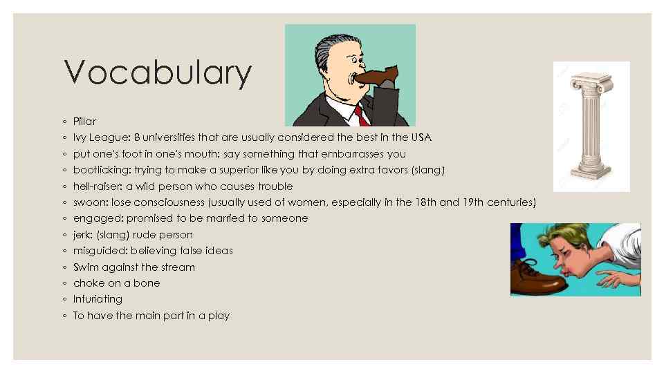 Vocabulary ◦ Pillar ◦ Ivy League: 8 universities that are usually considered the best