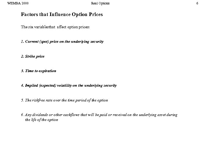 WEMBA 2000 Real Options Factors that Influence Option Prices The six variablesthat affect option