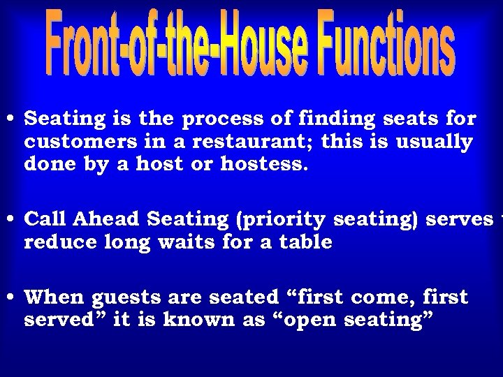  • Seating is the process of finding seats for customers in a restaurant;