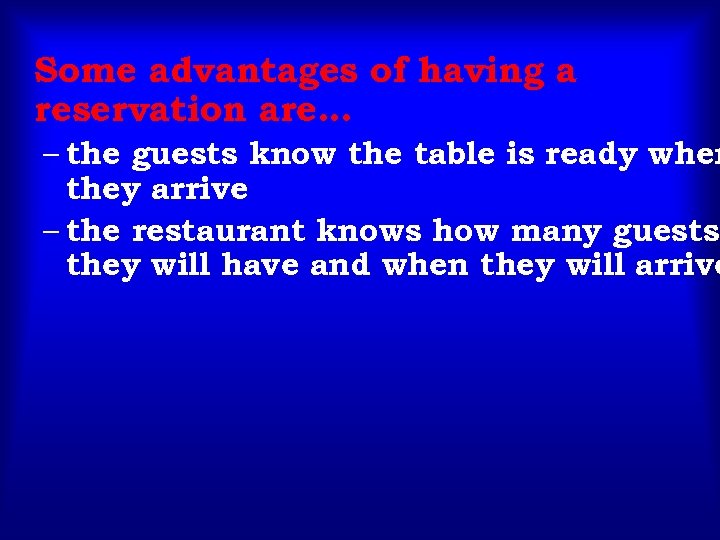 Some advantages of having a reservation are… – the guests know the table is