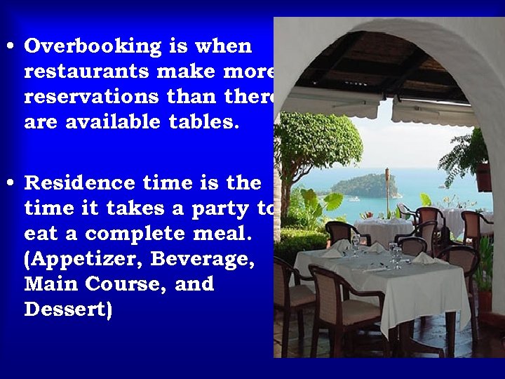  • Overbooking is when restaurants make more reservations than there available tables. •