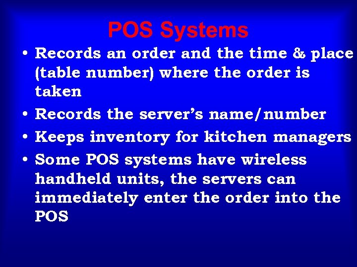 POS Systems • Records an order and the time & place (table number) where