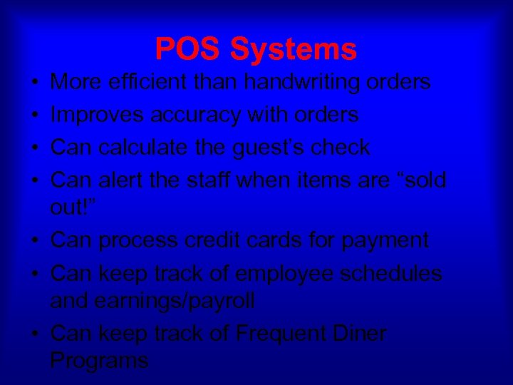 POS Systems • • More efficient than handwriting orders Improves accuracy with orders Can