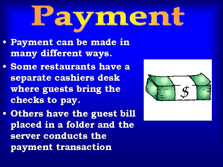  • Payment can be made in many different ways. • Some restaurants have