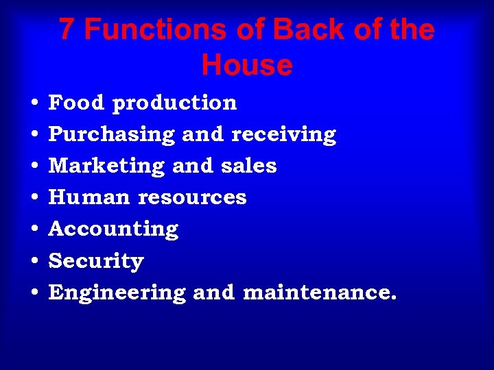 7 Functions of Back of the House • • Food production Purchasing and receiving