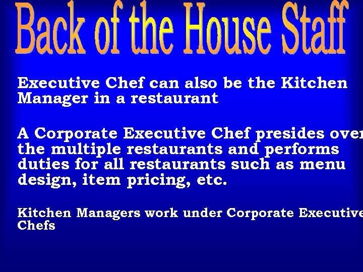 Executive Chef can also be the Kitchen Manager in a restaurant A Corporate Executive