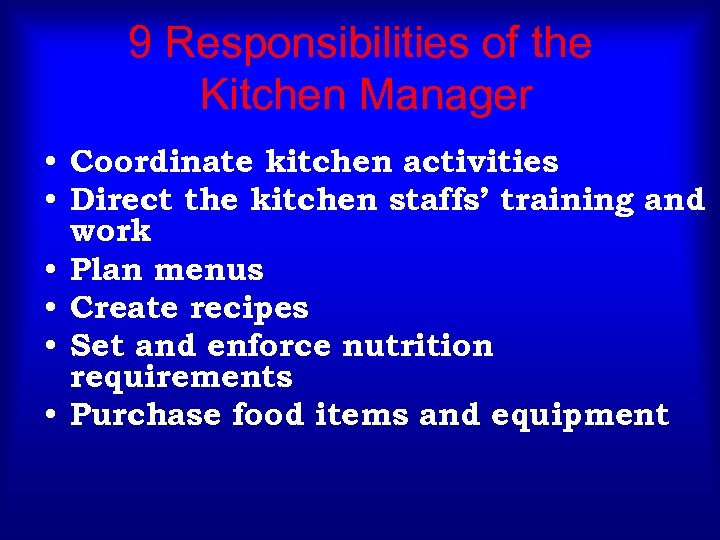 9 Responsibilities of the Kitchen Manager • Coordinate kitchen activities • Direct the kitchen