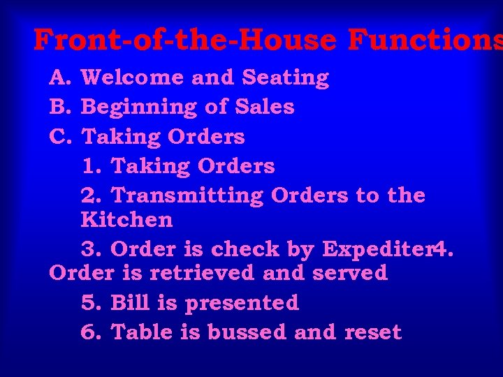 Front-of-the-House Functions A. Welcome and Seating B. Beginning of Sales C. Taking Orders 1.