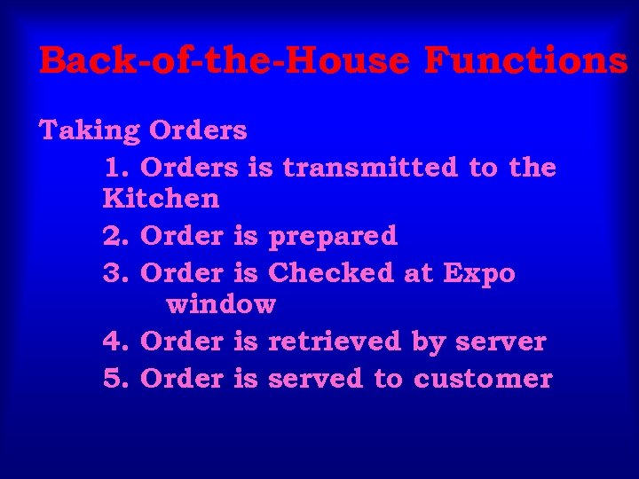 Back-of-the-House Functions Taking Orders 1. Orders is transmitted to the Kitchen 2. Order is