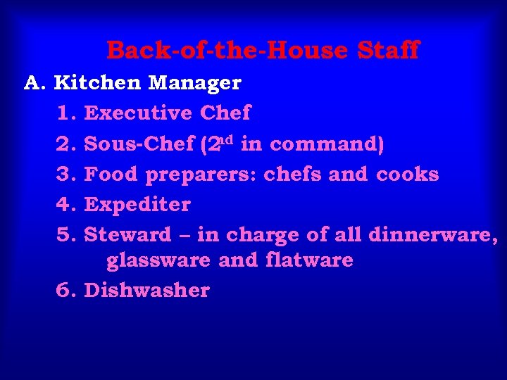 Back-of-the-House Staff A. Kitchen Manager 1. Executive Chef nd 2. Sous-Chef (2 in command)
