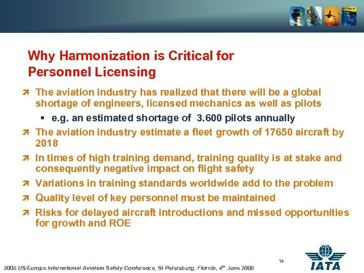 Why Harmonization is Critical for Personnel Licensing ì The aviation industry has realized that