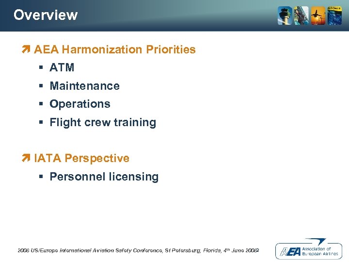 Overview ì AEA Harmonization Priorities § ATM § Maintenance § Operations § Flight crew