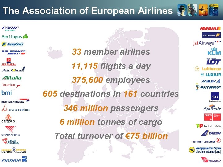 The Association of European Airlines 33 member airlines 11, 115 flights a day 375,