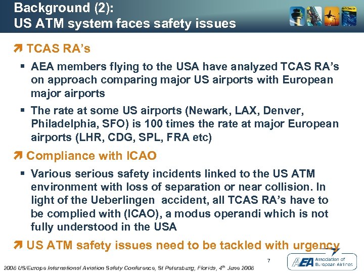 Background (2): US ATM system faces safety issues ì TCAS RA’s § AEA members