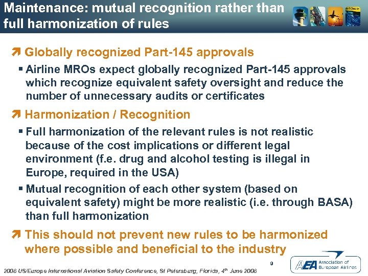 Maintenance: mutual recognition rather than full harmonization of rules ì Globally recognized Part-145 approvals
