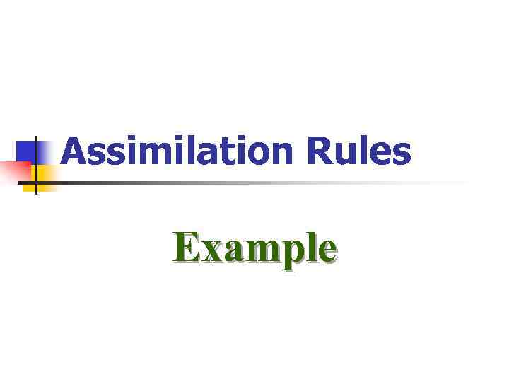 Assimilation Rules Example 