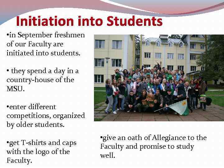 Initiation into Students • in September freshmen of our Faculty are initiated into students.