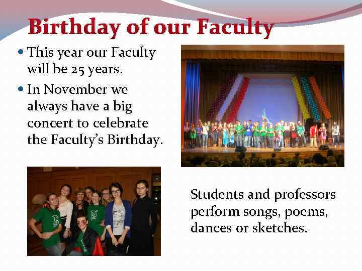 Birthday of our Faculty This year our Faculty will be 25 years. In November