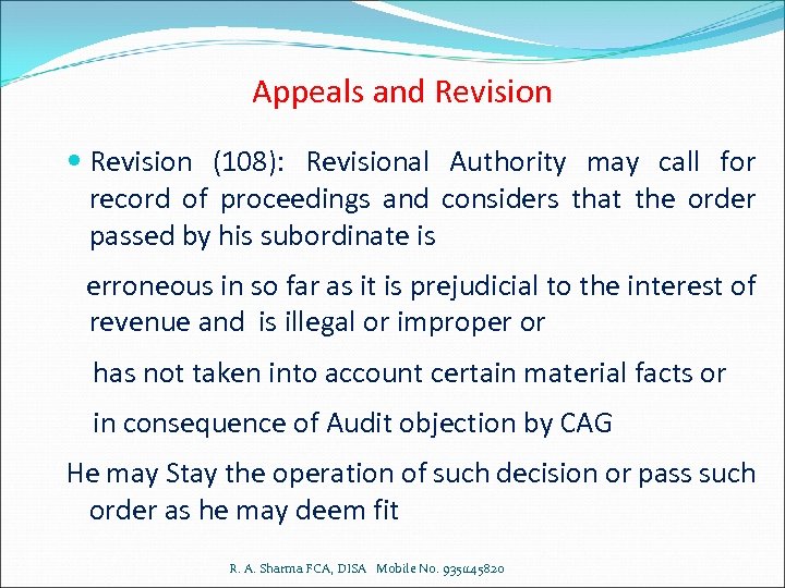 Appeals and Revision (108): Revisional Authority may call for record of proceedings and considers