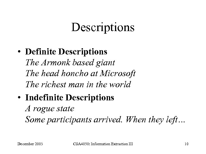 Descriptions • Definite Descriptions The Armonk based giant The head honcho at Microsoft The
